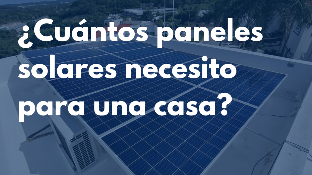 Cuantos Paneles Solares Necesito Para Una Casa? | ☀️